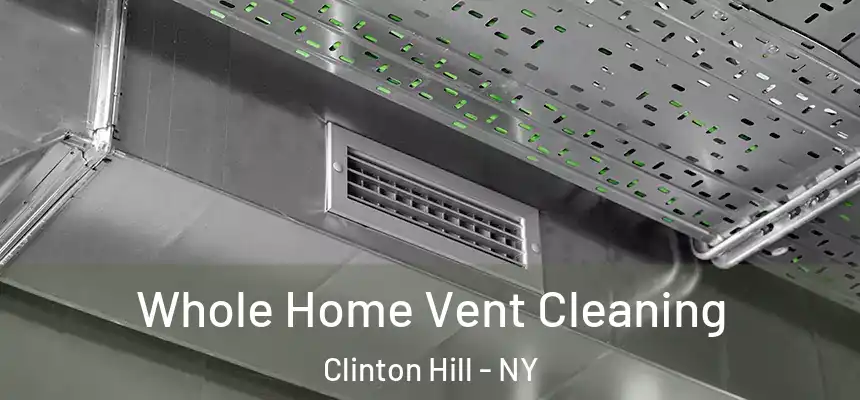 Whole Home Vent Cleaning Clinton Hill - NY