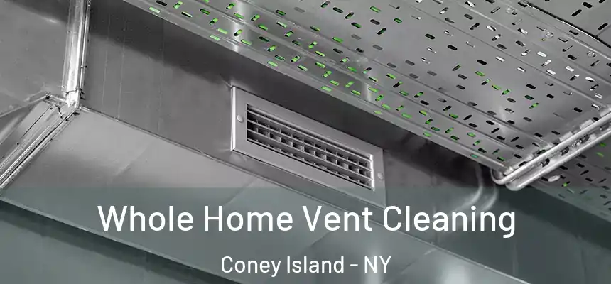 Whole Home Vent Cleaning Coney Island - NY