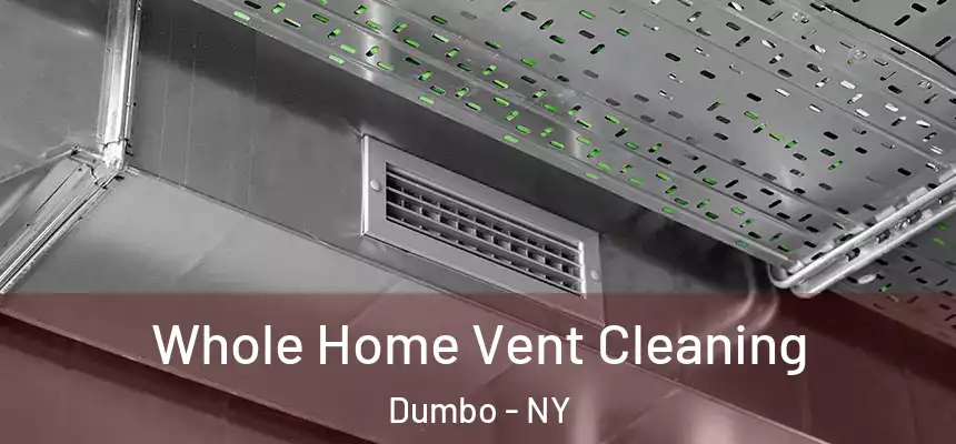 Whole Home Vent Cleaning Dumbo - NY