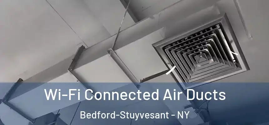 Wi-Fi Connected Air Ducts Bedford-Stuyvesant - NY