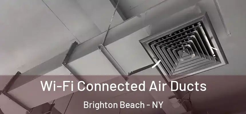 Wi-Fi Connected Air Ducts Brighton Beach - NY
