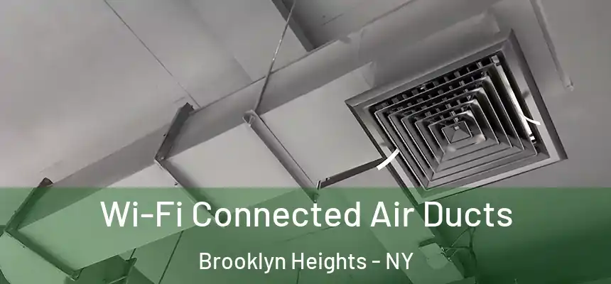 Wi-Fi Connected Air Ducts Brooklyn Heights - NY