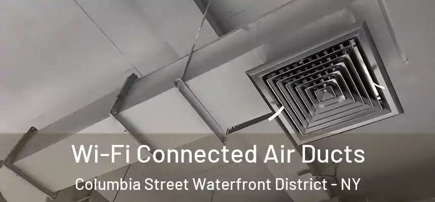 Wi-Fi Connected Air Ducts Columbia Street Waterfront District - NY