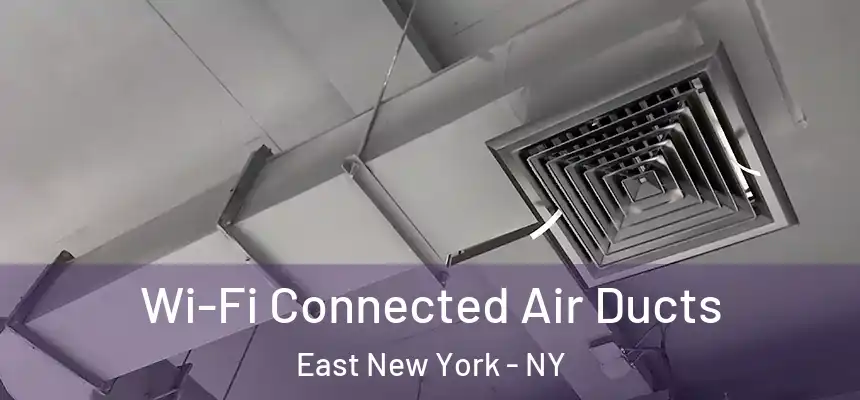 Wi-Fi Connected Air Ducts East New York - NY