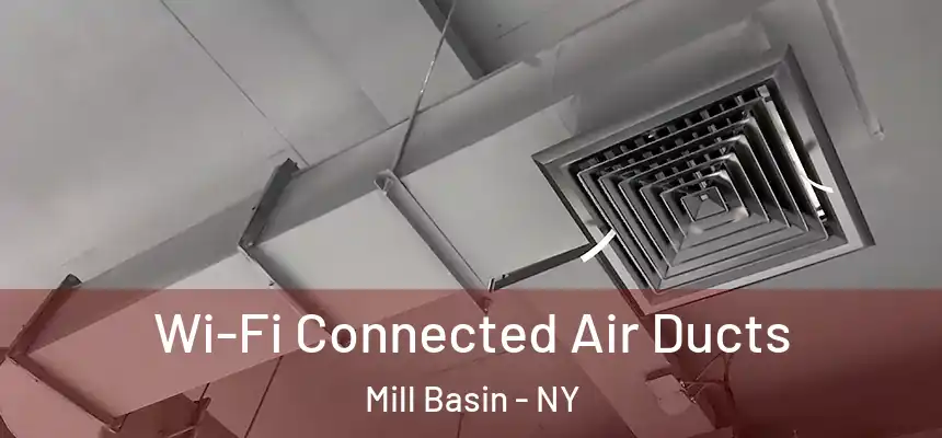  Wi-Fi Connected Air Ducts Mill Basin - NY