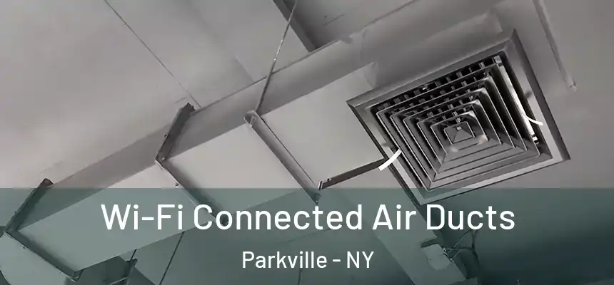 Wi-Fi Connected Air Ducts Parkville - NY