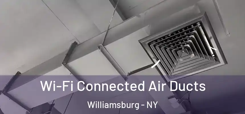 Wi-Fi Connected Air Ducts Williamsburg - NY